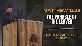 Matthew 13: 33 The Parable of the Leaven
