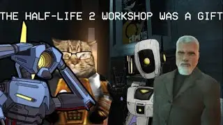 The Half-life 2 workshop was a gift