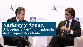 Aznar y Sarkozy advierten sobre 