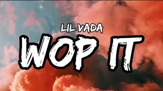 Lil Vada - Wop It (Lyrics)