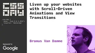 Liven up your websites with Scroll-Driven Animations & View Transitions | Bramus Van Damme | CSS Day