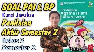 SOAL PAI KELAS 2 SEMESTER 2 DISERTAI KUNCI JAWABAN DAN PEMBAHASAN - PENILAIAN AKHIR SEMESTER 2