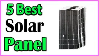 TOP 5 Best Flexible Solar Panels Review 2024