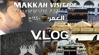 Makkah Visit For Umrah١٤٤٠ Vlog
