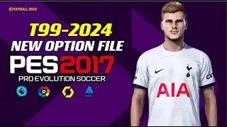 PES 2017 | NEW-OPTION FILE-T99 23-2024 | 1/12/24 | PC