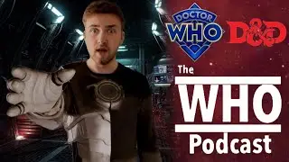 Playing Doctor Who Dungeons And Dragons- The WHO Podcast