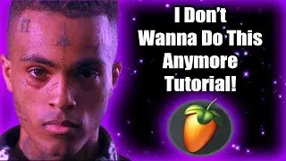I Don't Wanna Do This Anymore Tutorial! XXXTENTACION