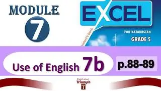 Excel 5 p.88-89 Module 7. Use of English 7b.  Ответы и объяснение. ГДЗ
