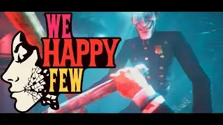 ПРОХОЖДЕНИЕ #1 ★ ГДЕ ТВОЙ РАДОСТНЫЙ МИР? ★ We Happy Few
