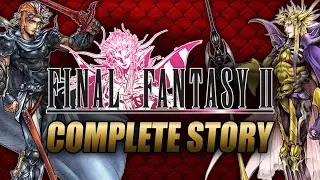 Final Fantasy II Complete Story Explained