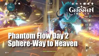 Genshin Impact Phantom Flow Day 2 - Sphere-Way to Heaven