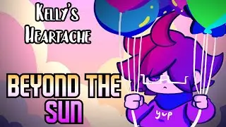 Beyond The Sun ~ {Kelly's Heartache}