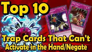 Top 10 Trap Cards That Cant Activate in the Hand Nor Negate Effects in YuGiOh