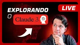 Explorando o Claude 3 | Live #004