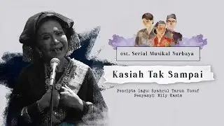 Kasih Tak Sampai oleh Elly Kasim - OST Serial Musikal NURBAYA