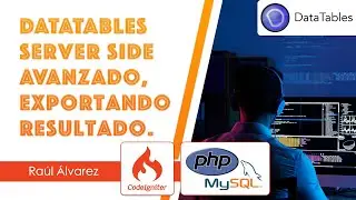 DataTables Server Side Avanzado, Exportando Resultado en Codeigniter 4