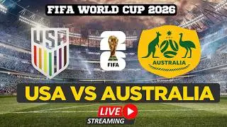 FIFA World Cup 2026 LIVE | USA VS Australia | Watch FIFA World Cup | FIFA Full Match Live