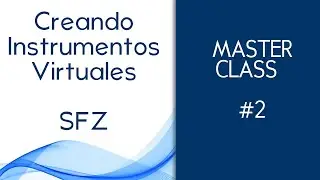 Crear Instrumentos SFZ - Master Class #2