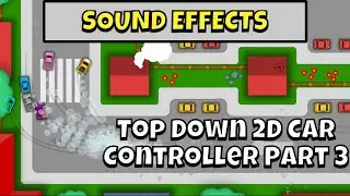 Sound Effects in how to create a 2D Arcade Style Top Down Car Controller in Unity tutorial Part 3