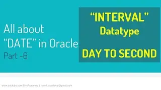 Oracle ALL About Dates PART 6 | INTERVAL DAY TO SECOND Data Type