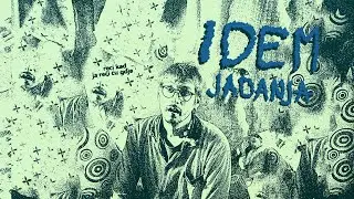 IDEM - Jadanja
