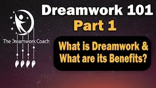Dreamwork 101, Part 1: What is Dreamwork & What are its Benefits?