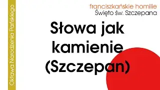 Słowa jak kamienie (Szczepan i szemranie): 26 XII 2024