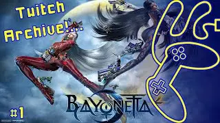Twitch Archive! Bayonetta 2 -Part 1