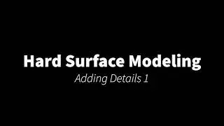 Hard Surface - Detailing 1