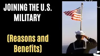 Why You Should Consider Joining and Serving in the U.S. Military 