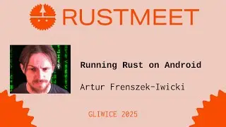 Running Rust on Android - Artur Frenszek-Iwicki | Rustmeet 2025