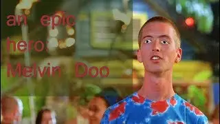 an epic hero:Melvin Doo
