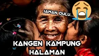 Kangen kampung halaman ( Tempo dulu )