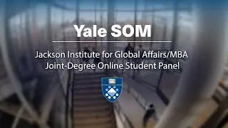 Jackson Institute for Global Affairs/MBA Joint-Degree Online Student Panel