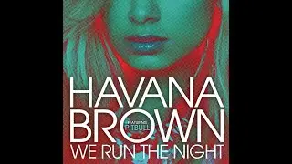 Havana Brown - We Run The Night (Extended Version)