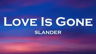 SLANDER - Love Is Gone (Lyrics) feat. Dylan Matthew (Alok Remix)