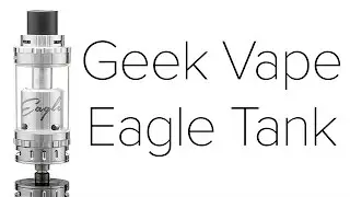 GeekVape Eagle Tank Review