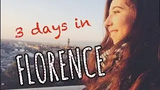 3 DAYS IN FLORENCE! VLOG