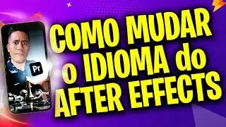 Como Mudar o Idioma do Adobe After Effects
