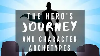 Hero's Journey and Character Archetypes