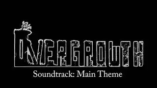 Overgrowth Soundtrack: Main Theme