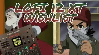 My Sonicware Lofi12XT Feature Wishlist