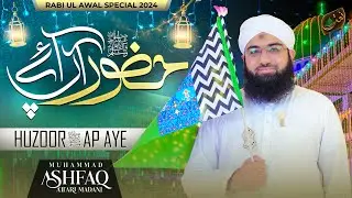 Huzoor Aap Aye To Dil Jagmagae | Rabi-ul-Awwal Special 2024 | Ashfaq Attari Madani | Naat Production