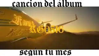 🔴CANCION SEGÚN TU MES DE NACIMIENTO 🐣:Álbum KG0516  NIVEL :  MÁXIMO 🔥🔥