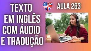 APRENDA INGLÊS COM LEITURA GUIADA - TEXTO EM INGLÊS COM ÁUDIO E TRADUÇÃO 