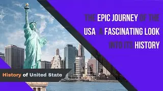 The Epic Journey of the USA A Fascinating Look into its History