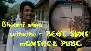Bhoomi enna suthuthe - BEAT SYNC MONTAGE PUBG