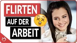 Verliebt in Kollegin? So flirtest Du am Arbeitsplatz! | Andreas Lorenz