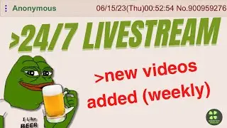 24/7 Livestream - 4chan's Best Greentext Animations