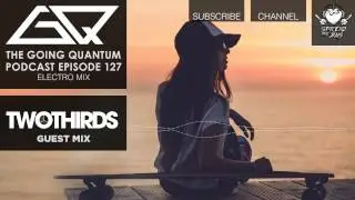 GQ Podcast - Electro Mix & TwoThirds Guest Mix [Ep.127]